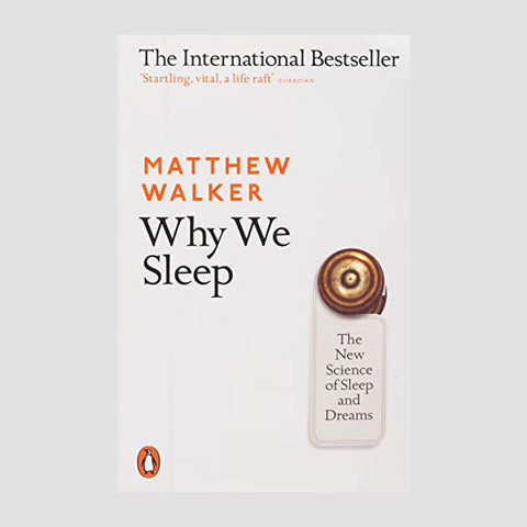 Why We Sleep: The New Science of Dreams and Sleep by Matthew Walker - anatomē